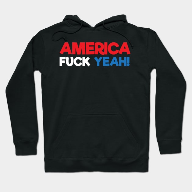 America Fuck Yeah! Hoodie by TheFlying6